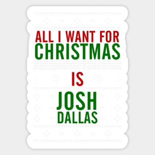 All I want for Christmas is Josh Dallas Sticker